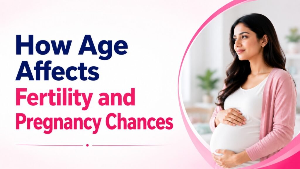 How Age Affects Fertility and Pregnancy Chances