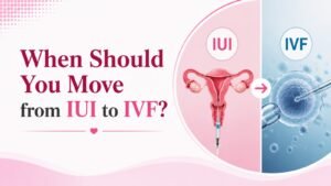 When Should You Move from IUI to IVF