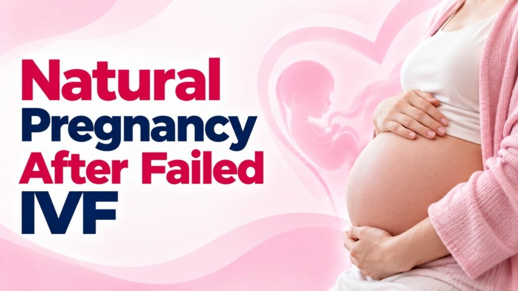 Natural Pregnancy After Failed IVF